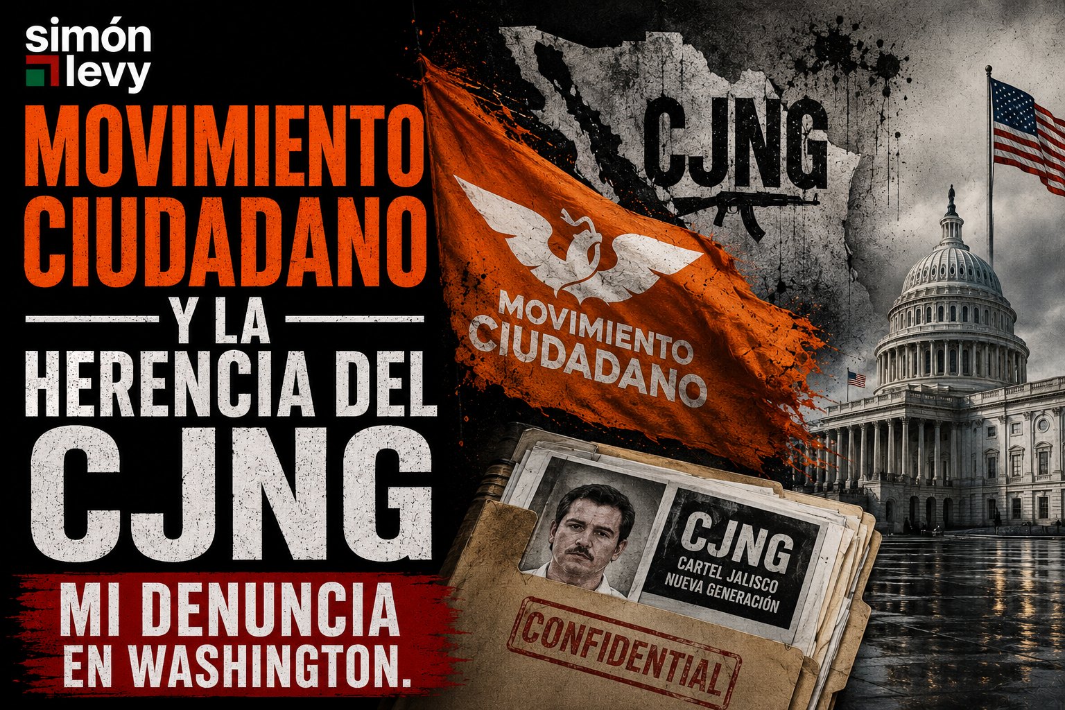 Movimiento Ciudadano y la herencia del CJNG. Mi denuncia en Washington. Simón Levy.